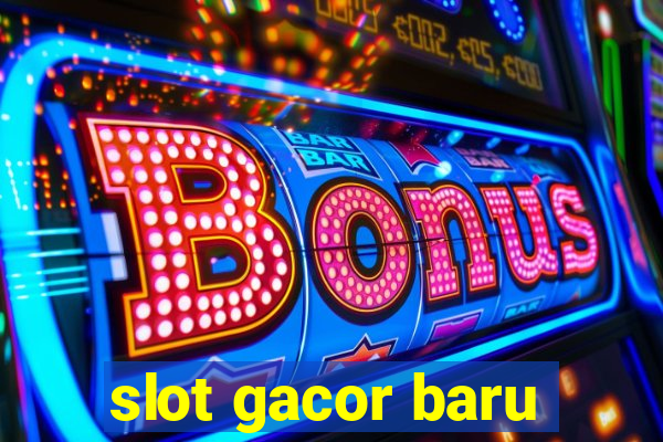 slot gacor baru