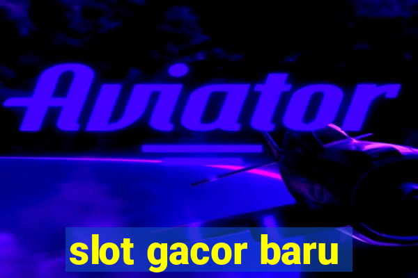 slot gacor baru