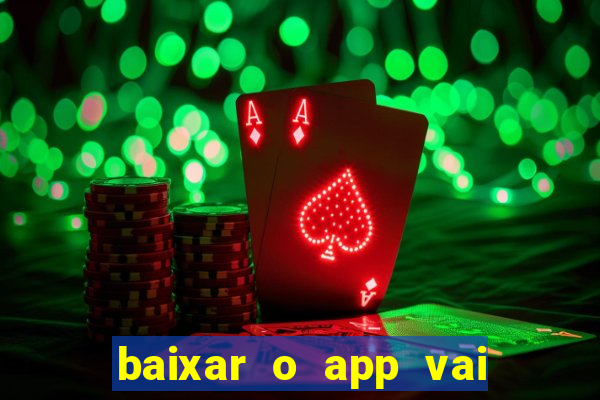 baixar o app vai de bet