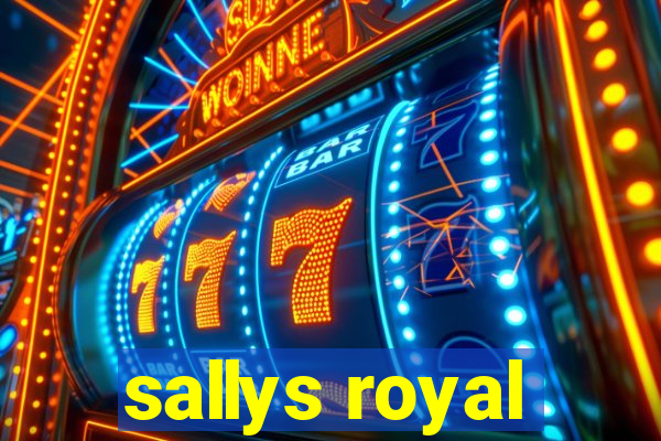 sallys royal