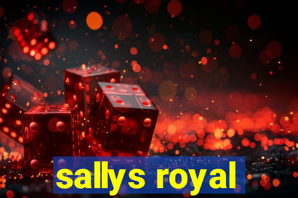 sallys royal