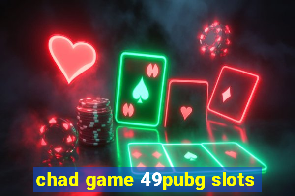 chad game 49pubg slots