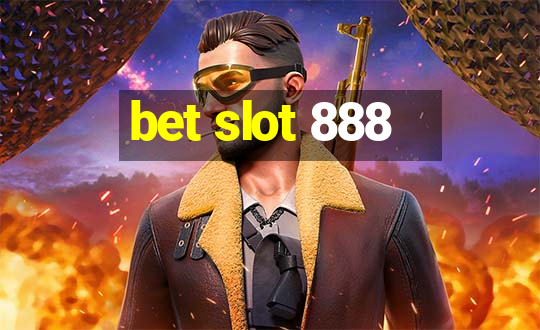 bet slot 888