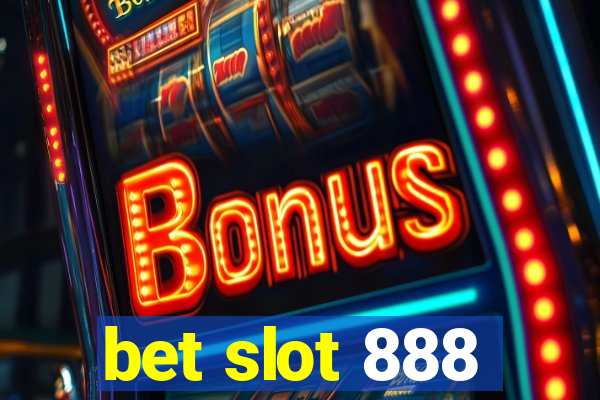 bet slot 888