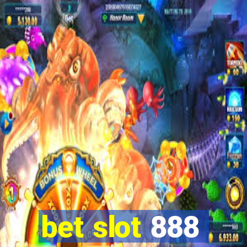 bet slot 888