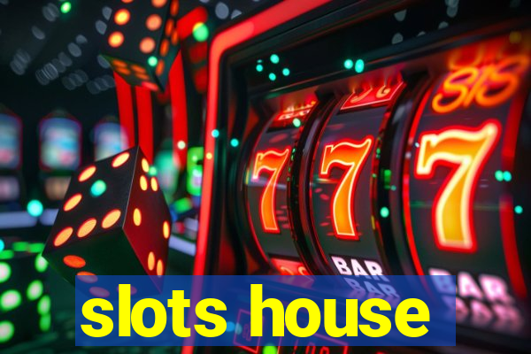 slots house