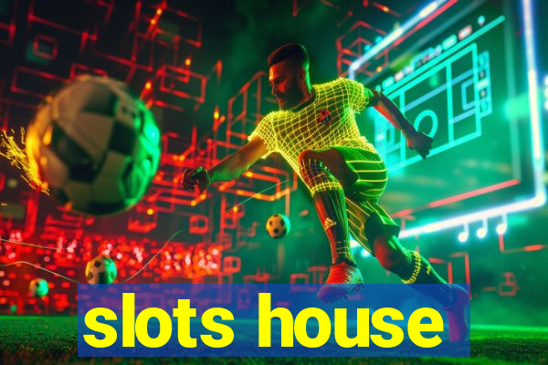 slots house