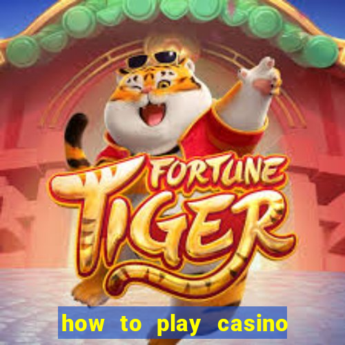 how to play casino card games