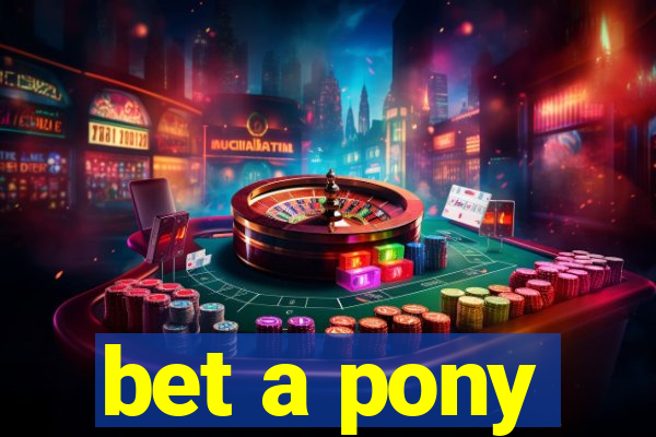 bet a pony