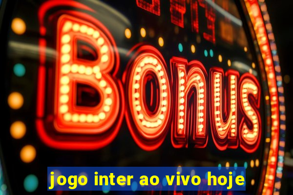 jogo inter ao vivo hoje