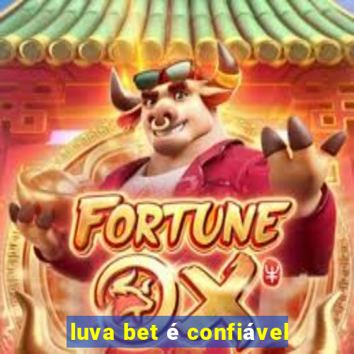 luva bet é confiável