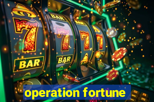 operation fortune