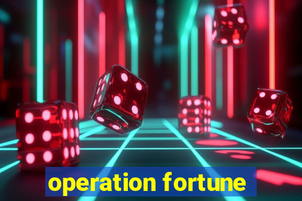 operation fortune