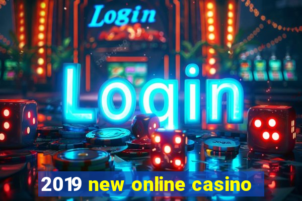 2019 new online casino