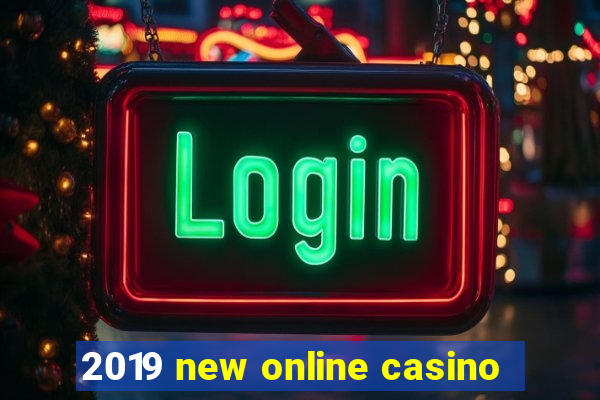 2019 new online casino