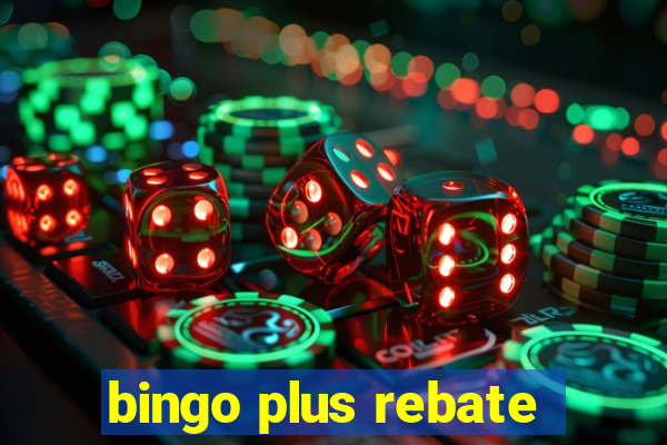 bingo plus rebate