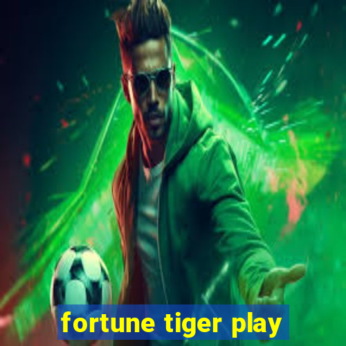 fortune tiger play