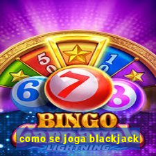 como se joga blackjack