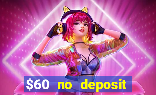 $60 no deposit bonus casino