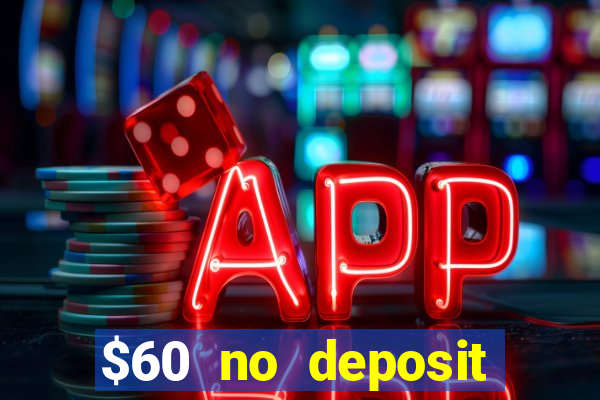 $60 no deposit bonus casino