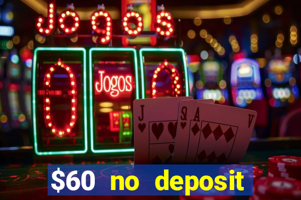 $60 no deposit bonus casino