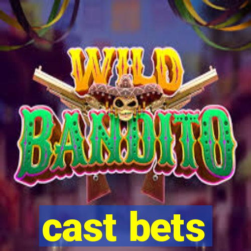 cast bets