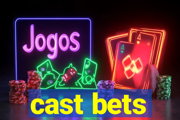 cast bets