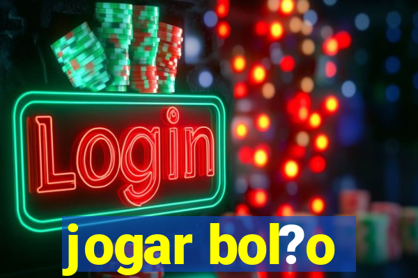 jogar bol?o