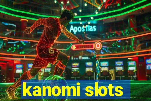 kanomi slots