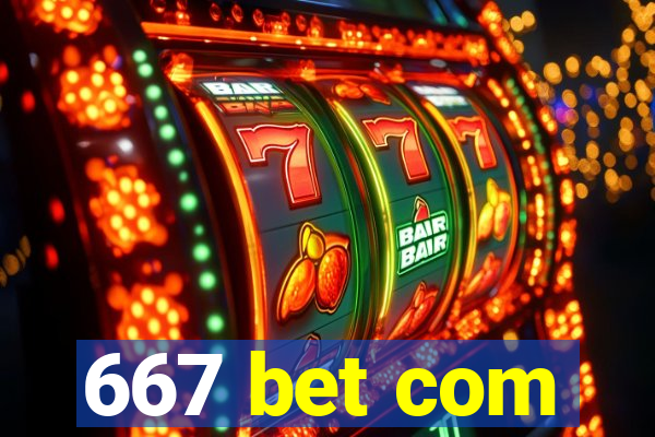 667 bet com