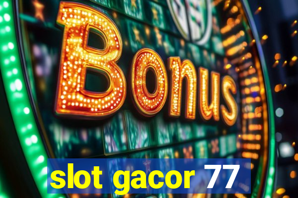 slot gacor 77