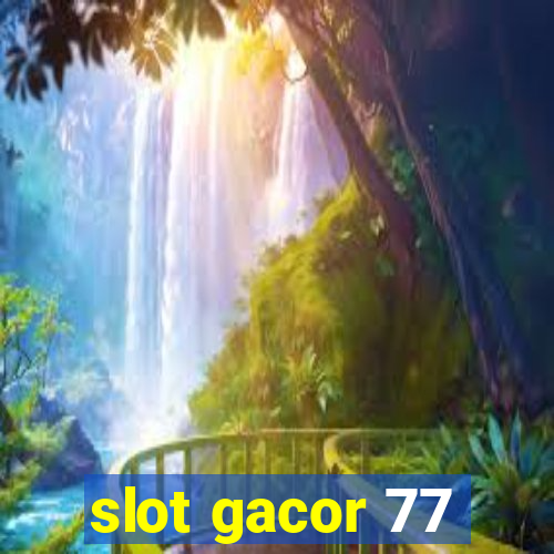 slot gacor 77