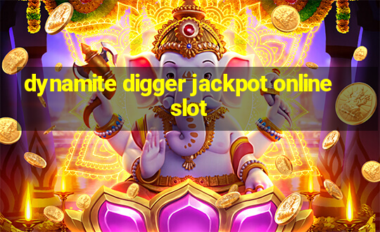 dynamite digger jackpot online slot