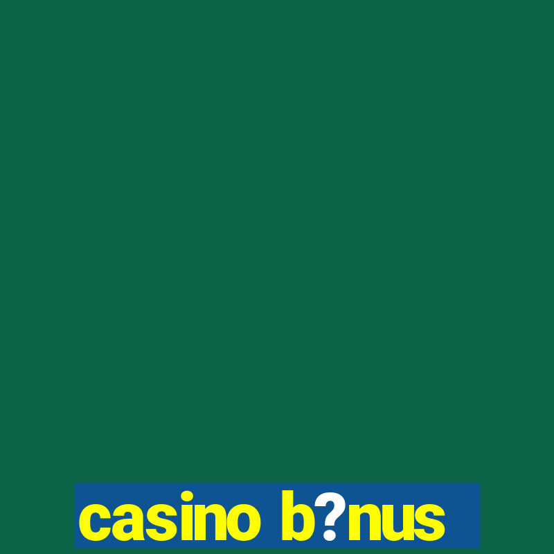 casino b?nus