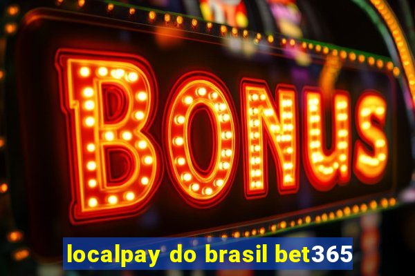 localpay do brasil bet365