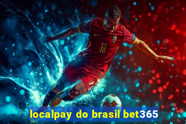 localpay do brasil bet365