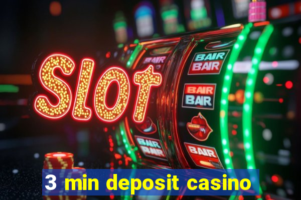 3 min deposit casino