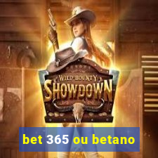 bet 365 ou betano