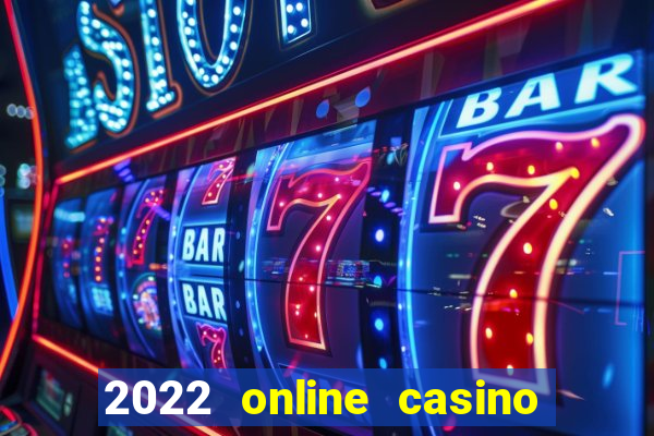 2022 online casino real money