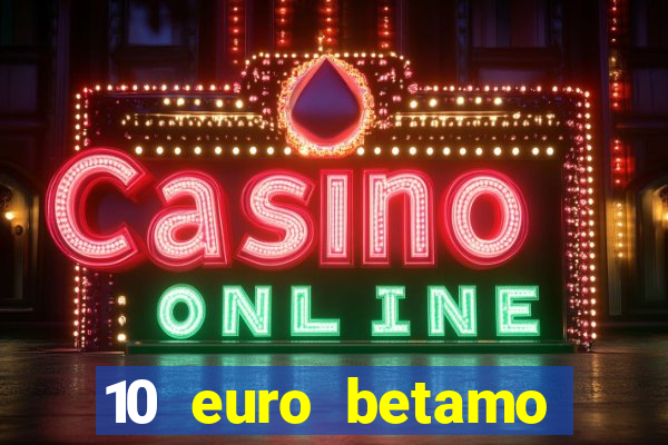 10 euro betamo casino bonus