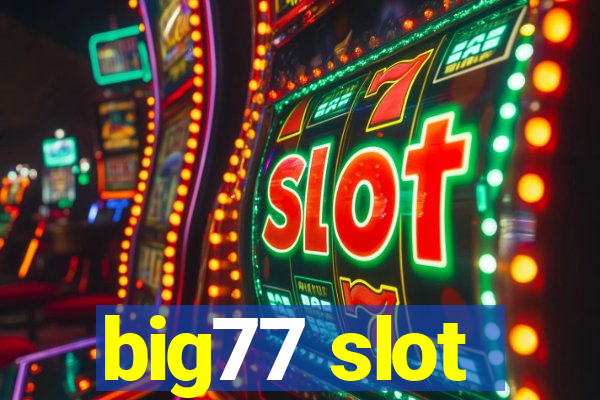 big77 slot