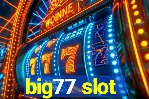 big77 slot