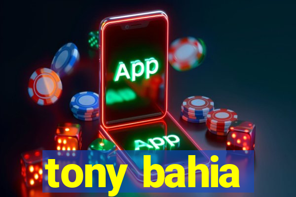 tony bahia