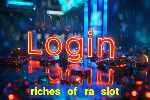 riches of ra slot free play