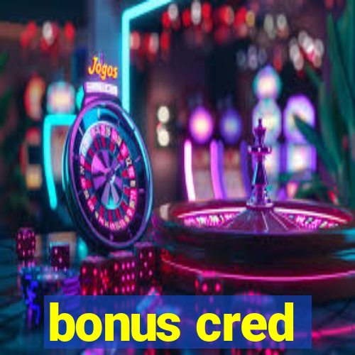 bonus cred