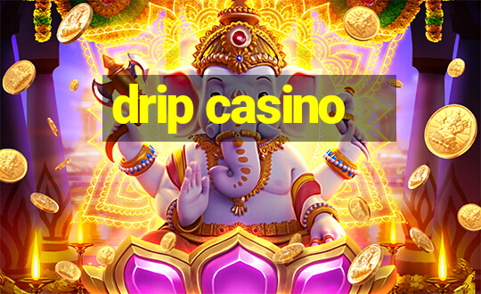 drip casino