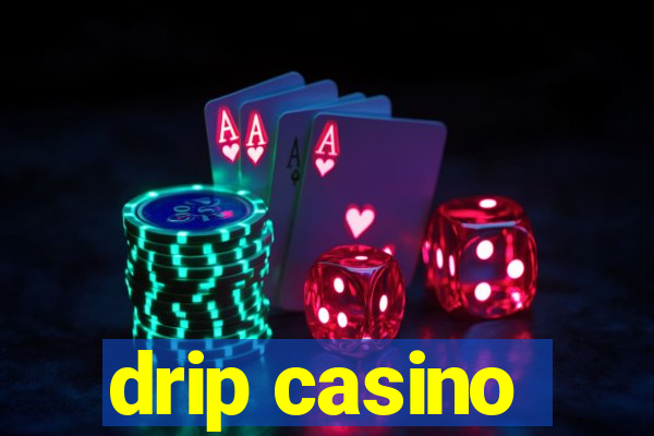 drip casino