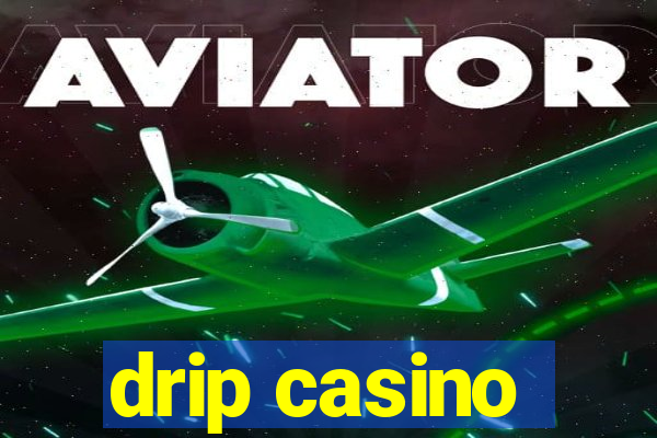 drip casino