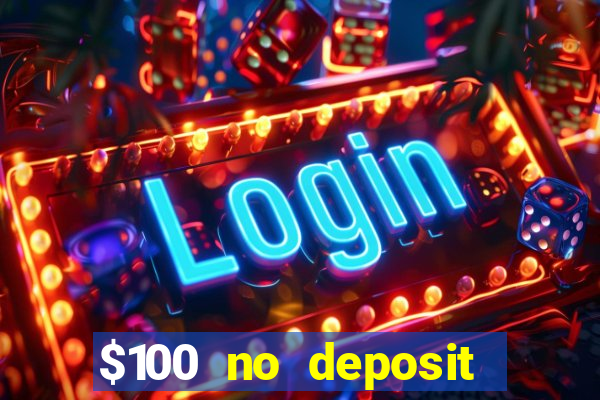 $100 no deposit bonus codes casino