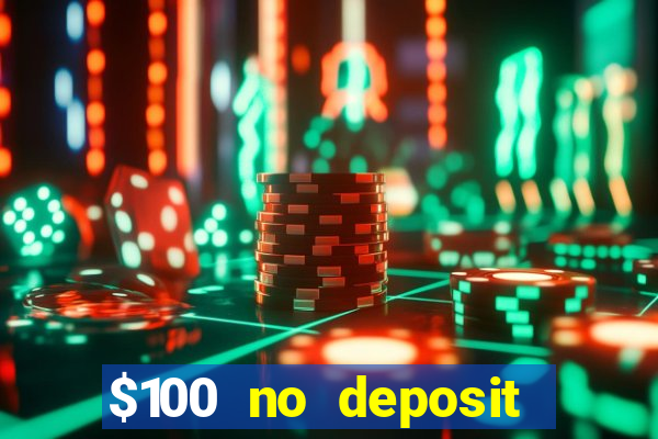 $100 no deposit bonus codes casino